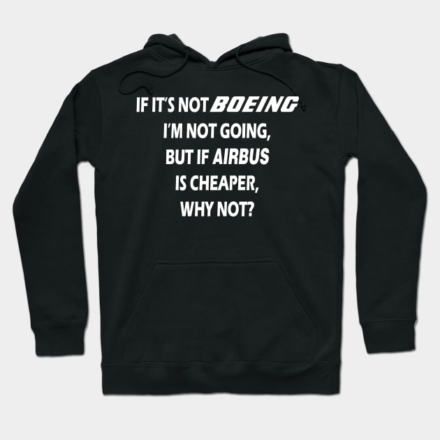 BOEING OR AIRBUS, WHY NOT? Hoodie by Fly Buy Wear